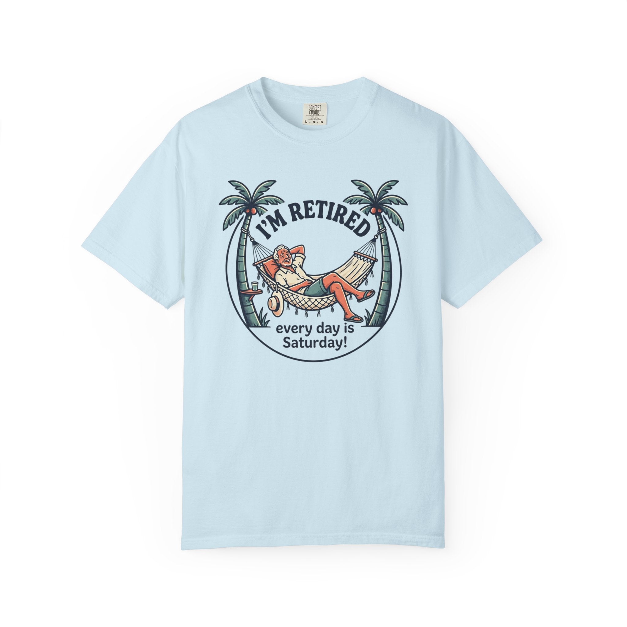 Retired Hammock T-Shirt — "I'm Retired, Every Day Is Saturday!"
