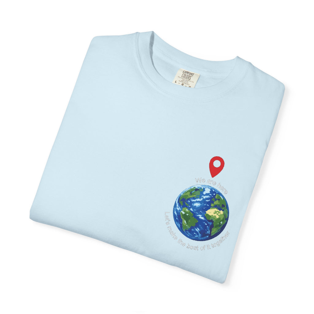 'We Are Here' Garment-Dyed T-Shirt — Inspirational Togetherness Tee
