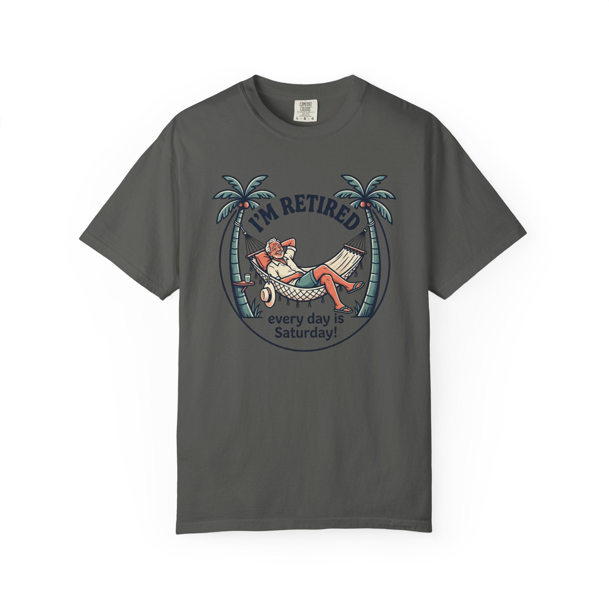Retired Hammock T-Shirt — "I'm Retired, Every Day Is Saturday!"