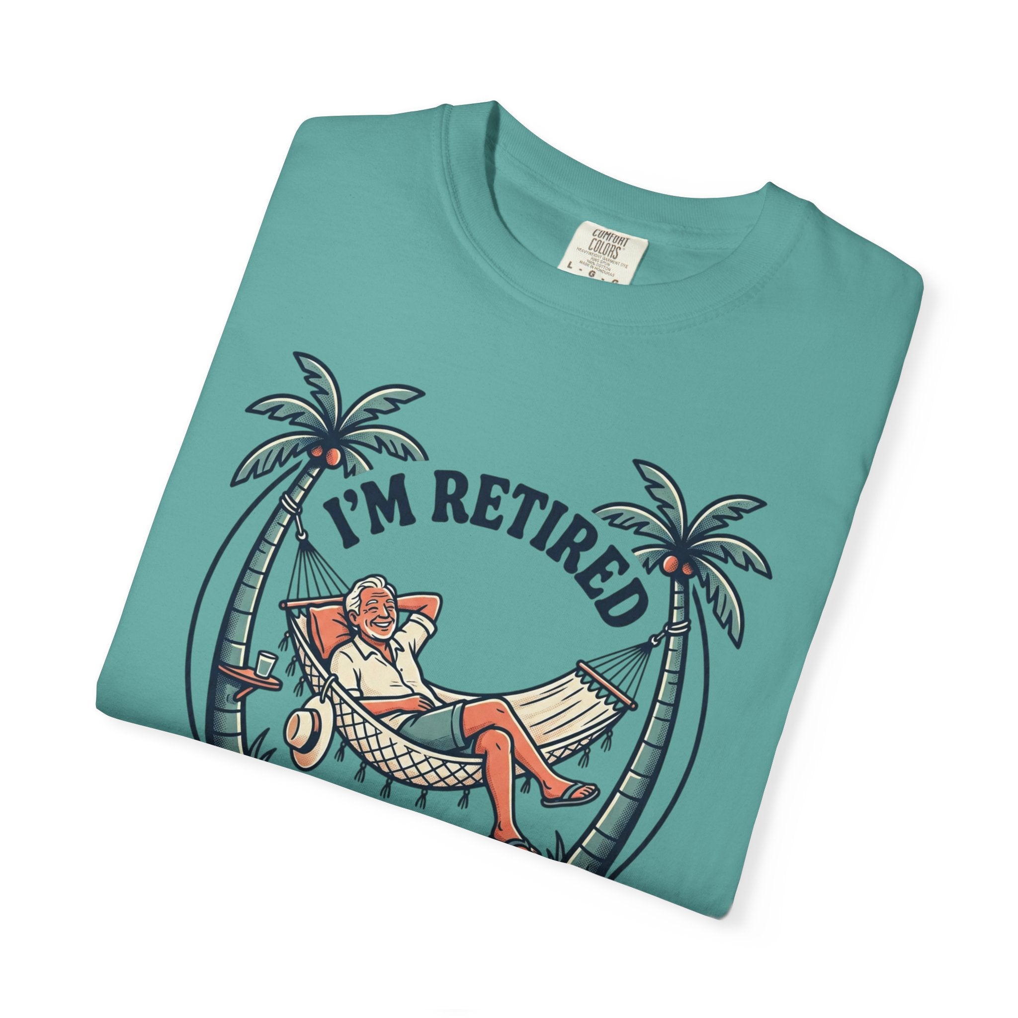 Retired Hammock T-Shirt — "I'm Retired, Every Day Is Saturday!"