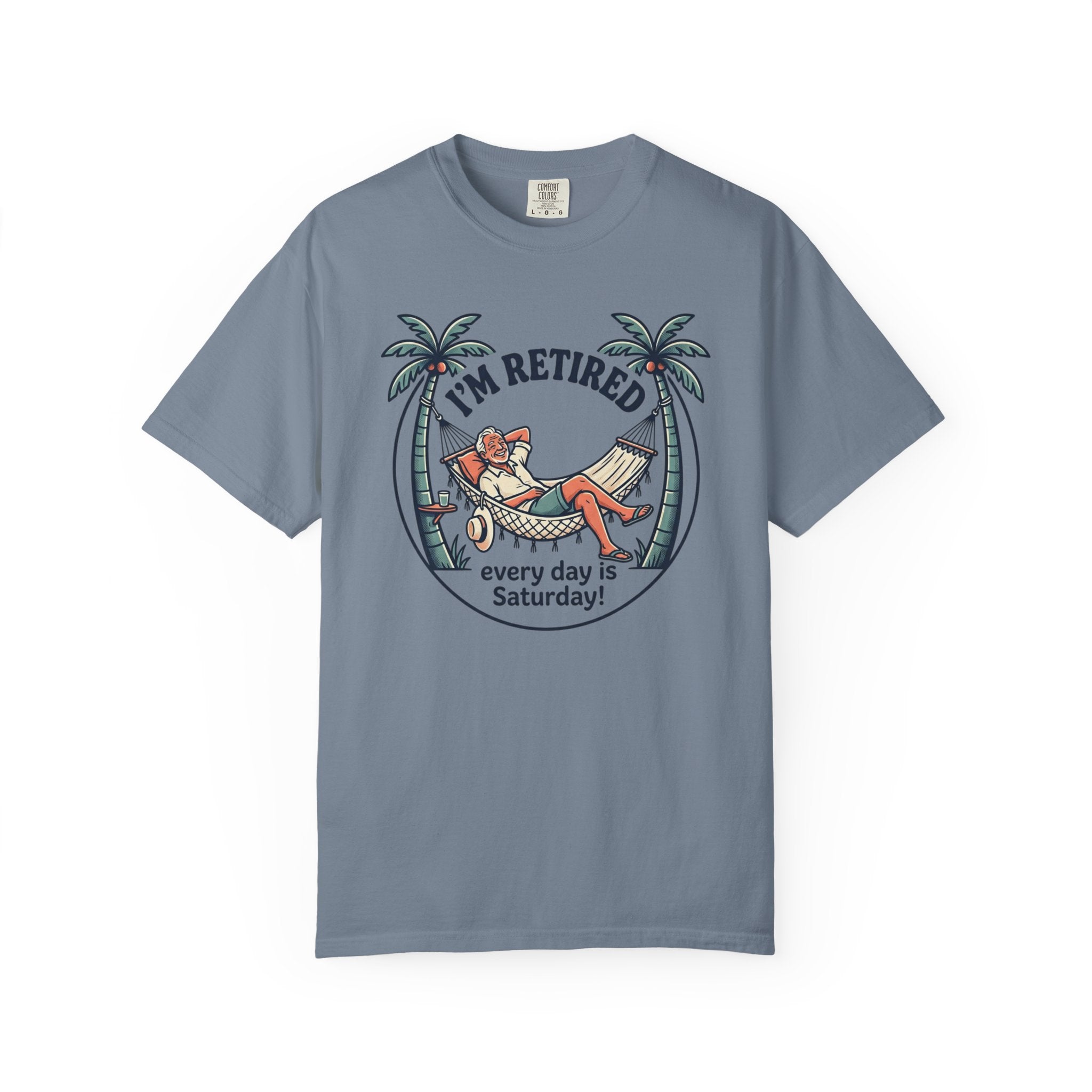 Retired Hammock T-Shirt — "I'm Retired, Every Day Is Saturday!"