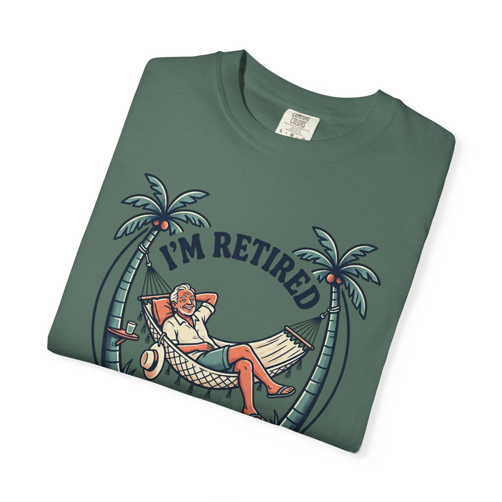 Retired Hammock T-Shirt — "I'm Retired, Every Day Is Saturday!"