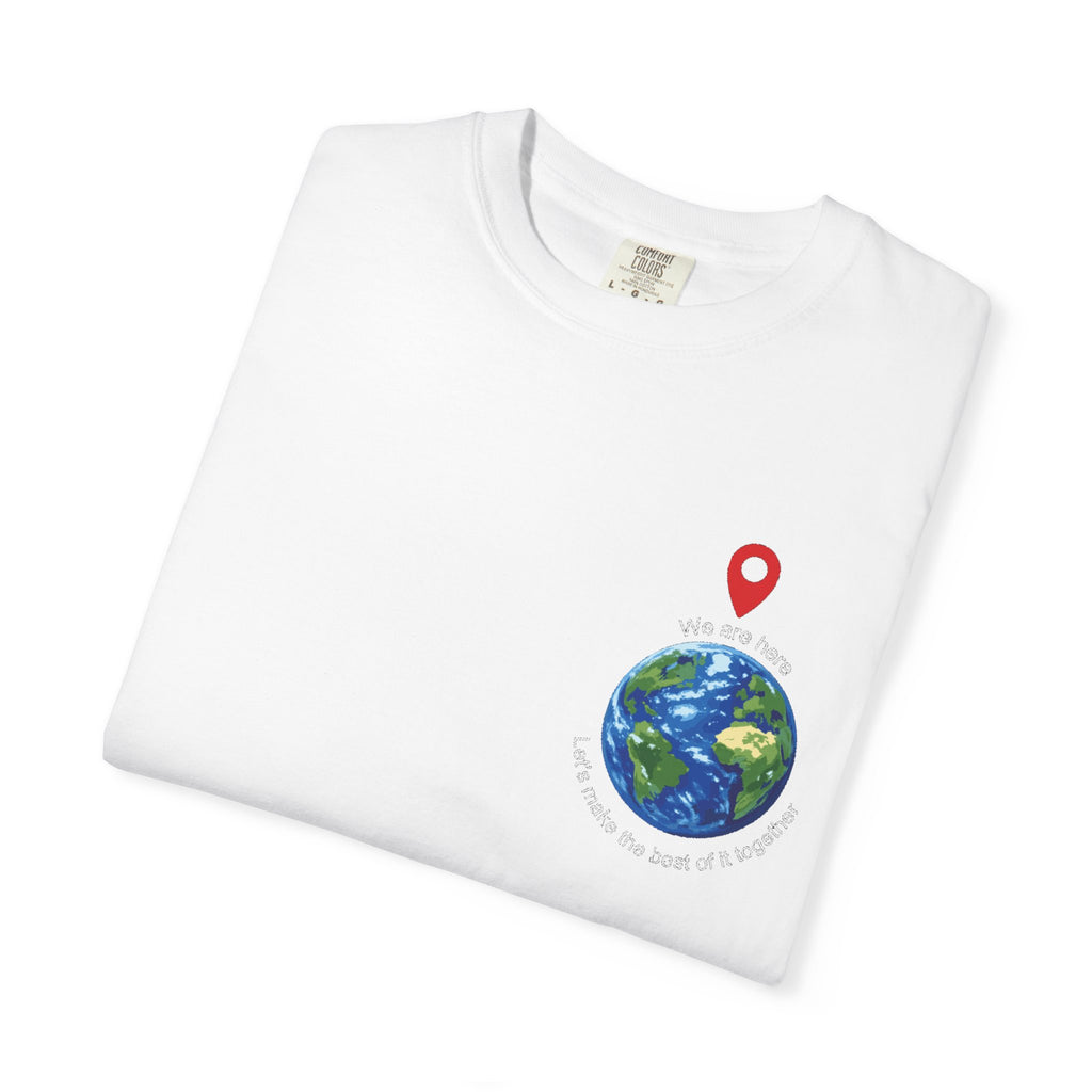 'We Are Here' Garment-Dyed T-Shirt — Inspirational Togetherness Tee