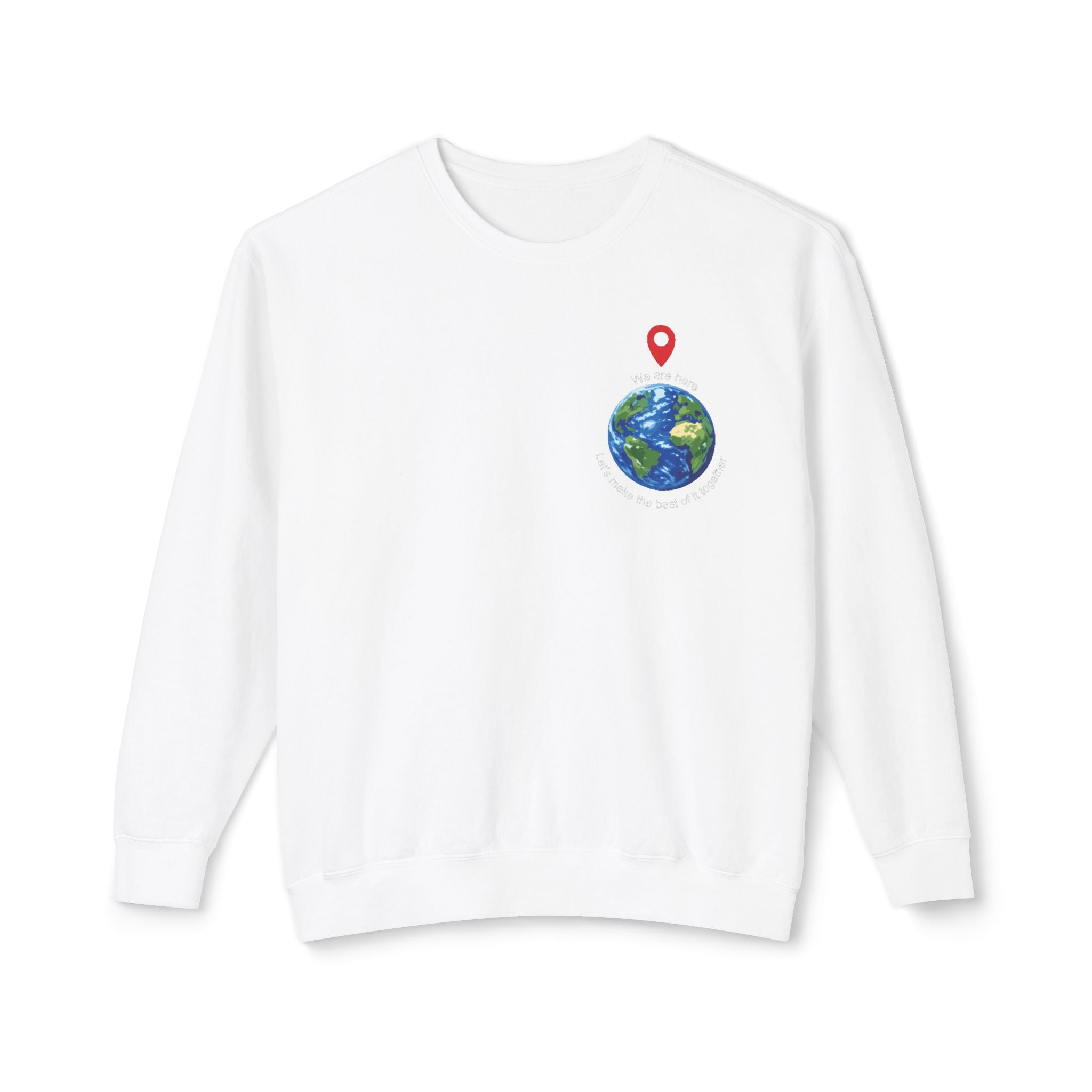 Unisex Lightweight Crewneck Sweatshirt - spread the word "We are here Let's make the best of it together"
