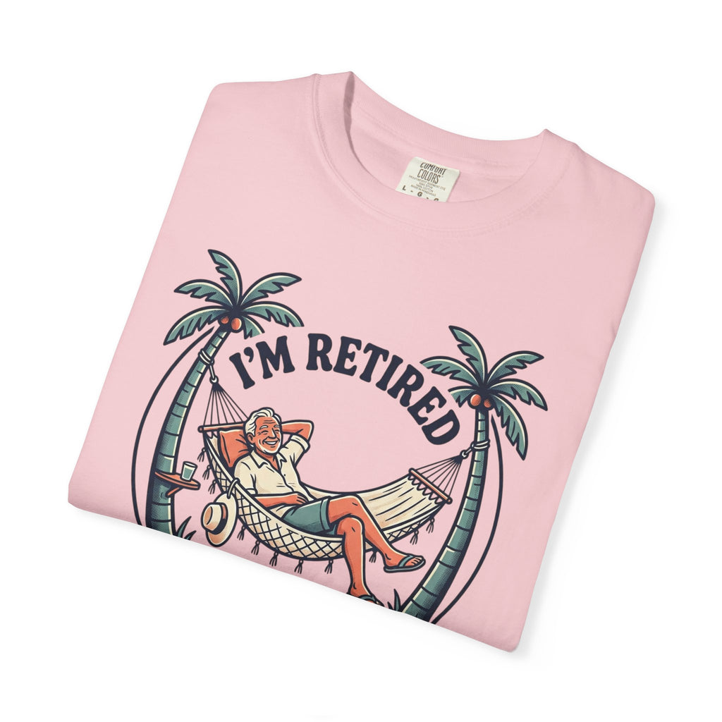 Retired Hammock T-Shirt — "I'm Retired, Every Day Is Saturday!"
