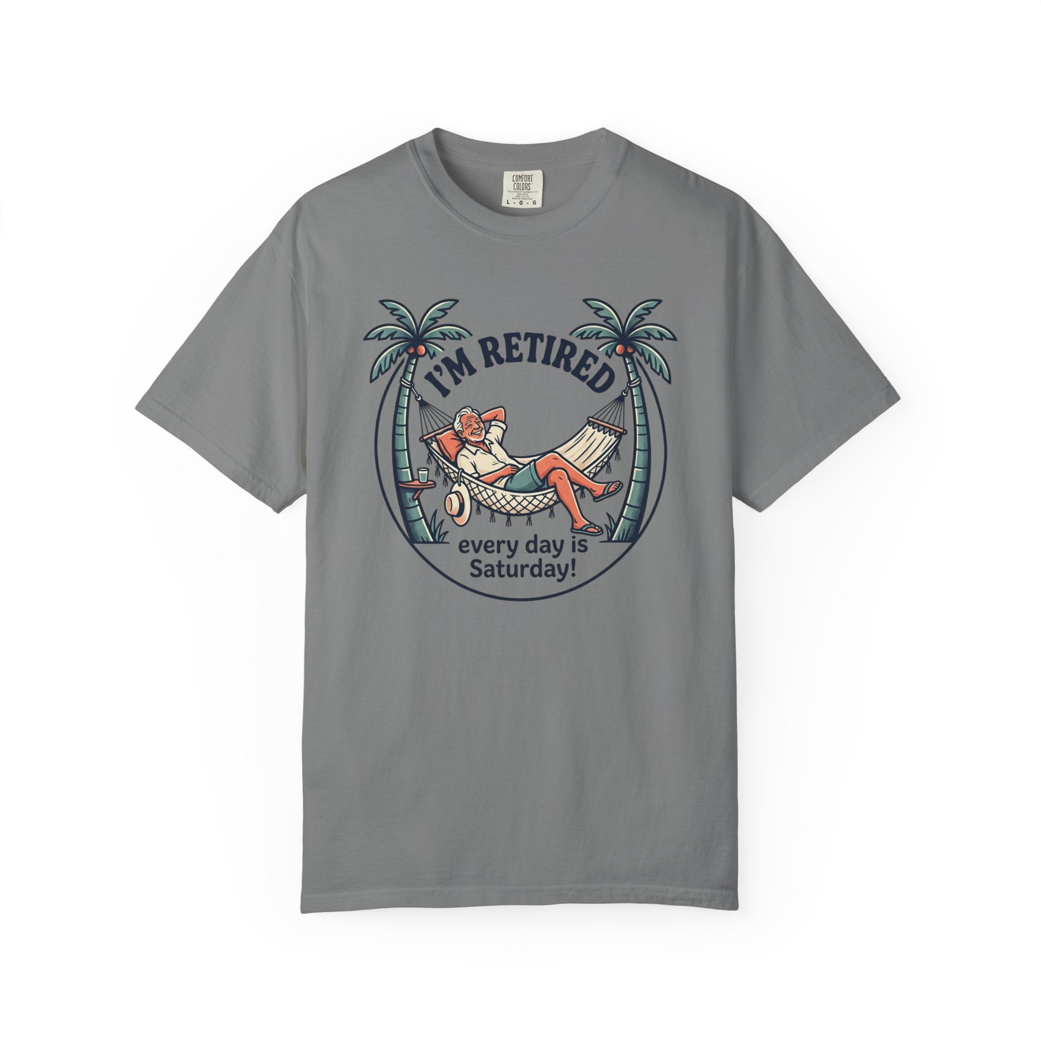Retired Hammock T-Shirt — "I'm Retired, Every Day Is Saturday!"