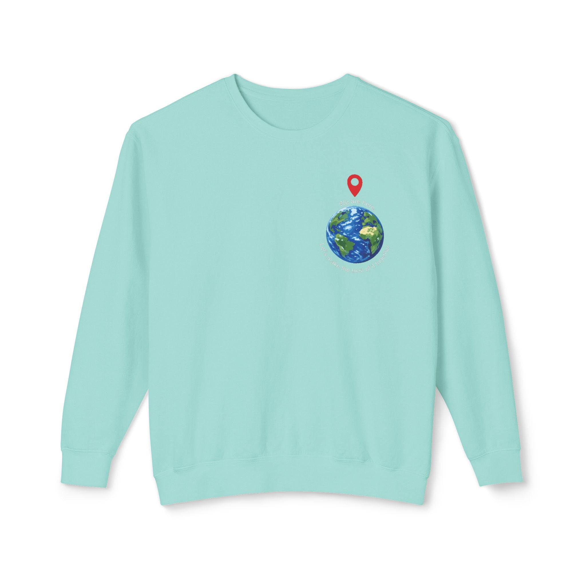 Unisex Lightweight Crewneck Sweatshirt - spread the word "We are here Let's make the best of it together"