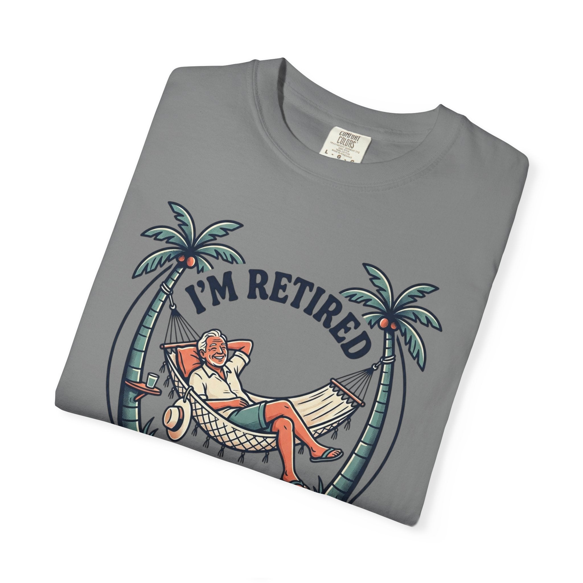 Retired Hammock T-Shirt — "I'm Retired, Every Day Is Saturday!"