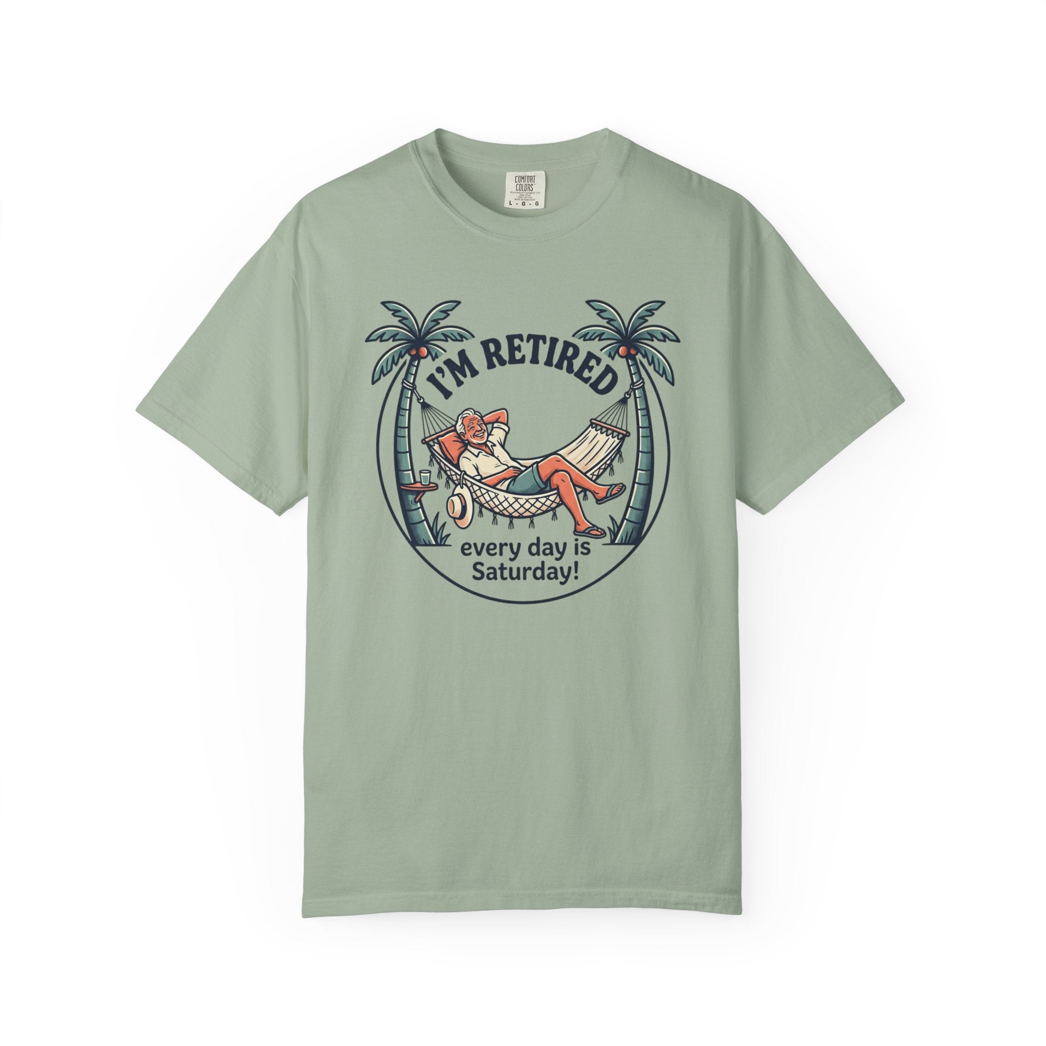 Retired Hammock T-Shirt — "I'm Retired, Every Day Is Saturday!"