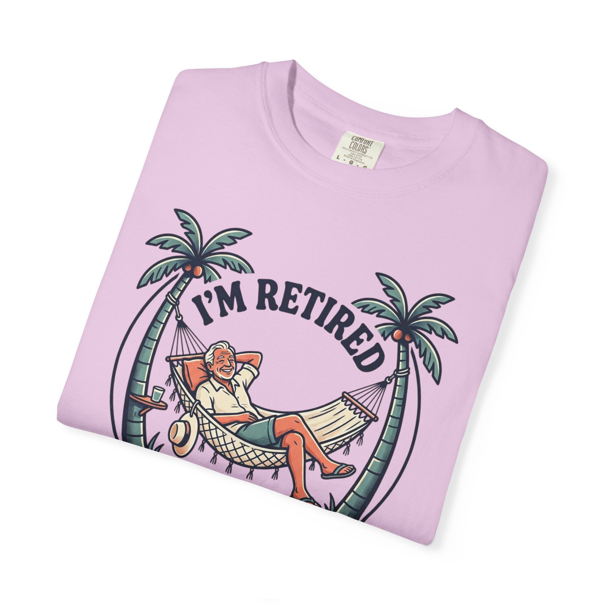 Retired Hammock T-Shirt — "I'm Retired, Every Day Is Saturday!"