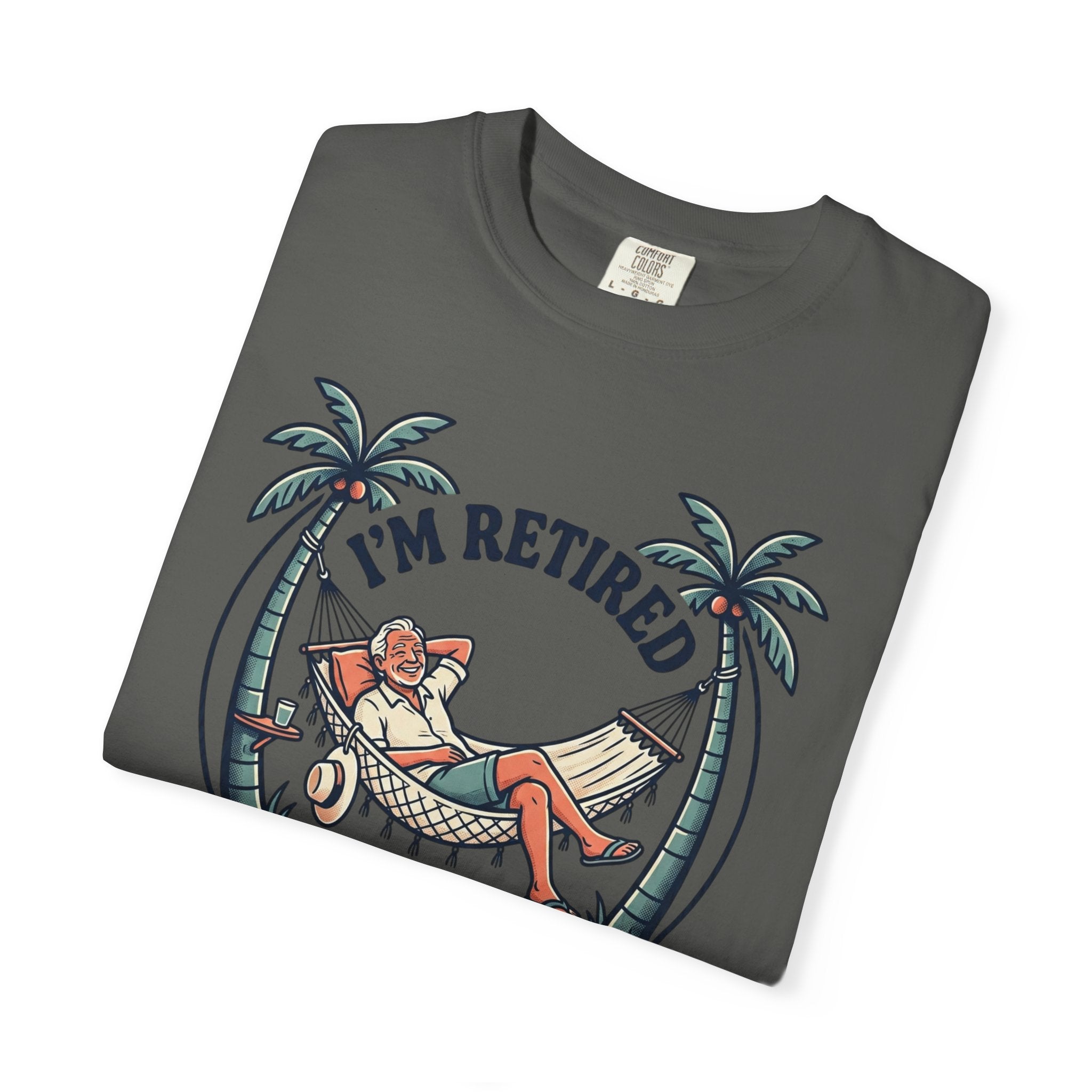 Retired Hammock T-Shirt — "I'm Retired, Every Day Is Saturday!"
