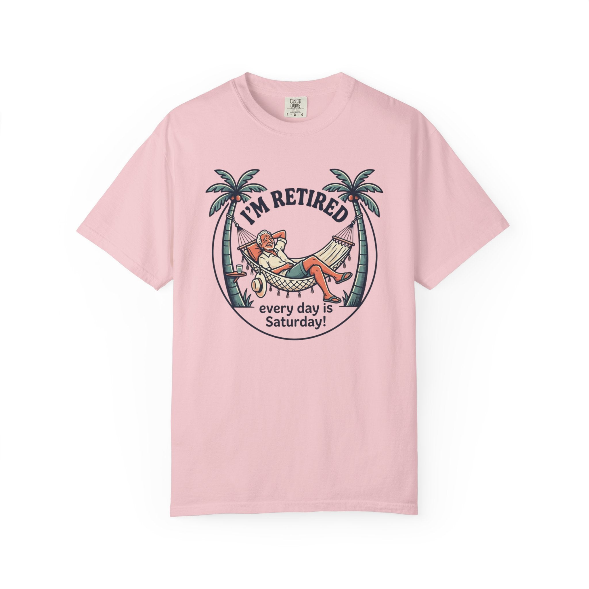 Retired Hammock T-Shirt — "I'm Retired, Every Day Is Saturday!"