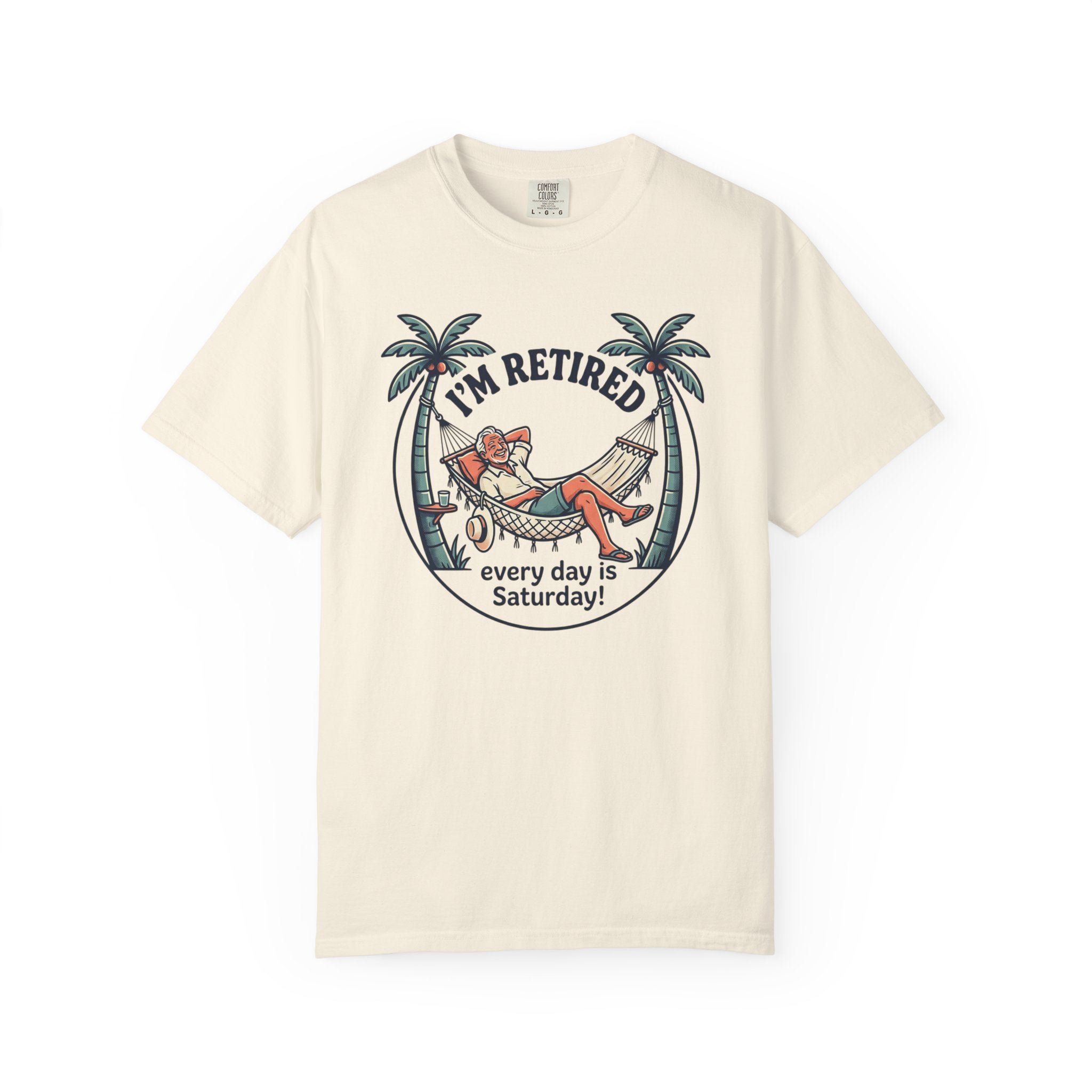 Retired Hammock T-Shirt — "I'm Retired, Every Day Is Saturday!"