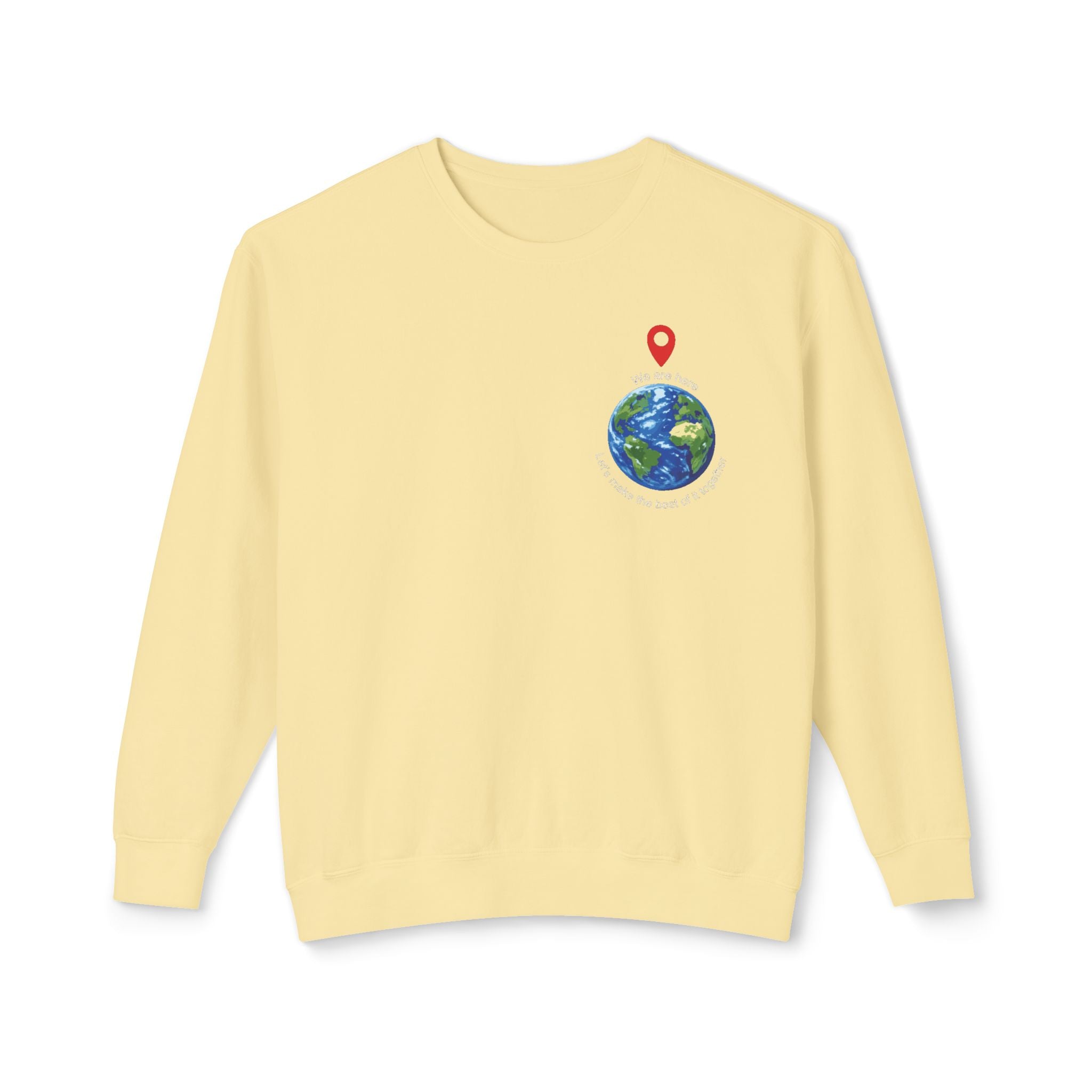 Unisex Lightweight Crewneck Sweatshirt - spread the word "We are here Let's make the best of it together"