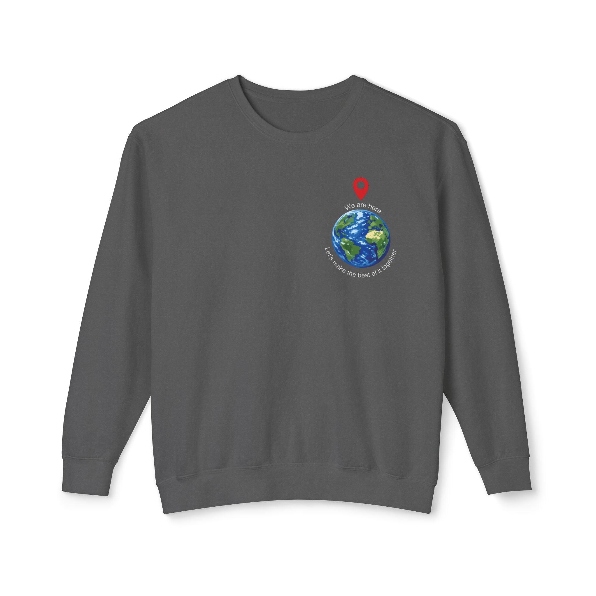 Unisex Lightweight Crewneck Sweatshirt - spread the word "We are here Let's make the best of it together"