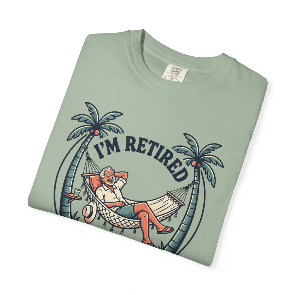 Retired Hammock T-Shirt — "I'm Retired, Every Day Is Saturday!"