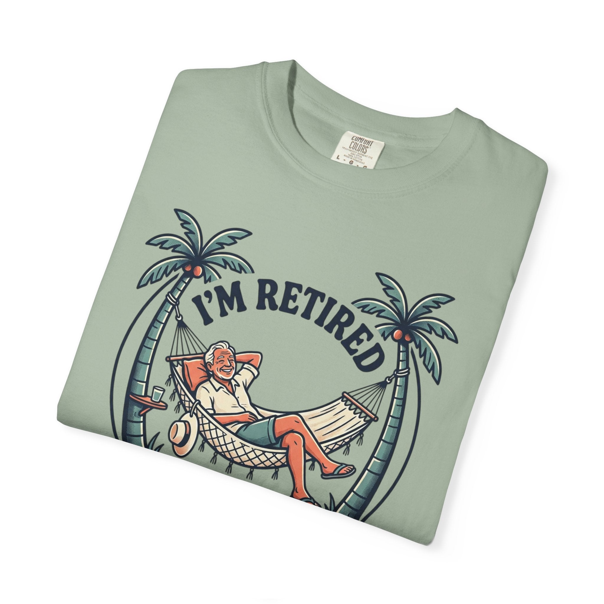 Retired Hammock T-Shirt — "I'm Retired, Every Day Is Saturday!"